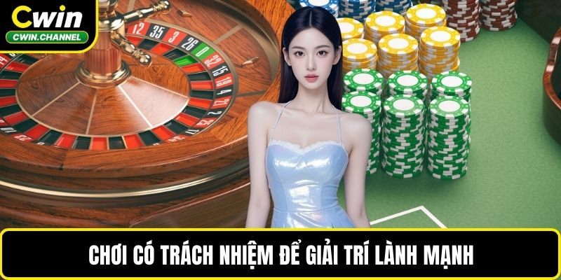 Chơi có trách nhiệm để giải trí lành mạnh
