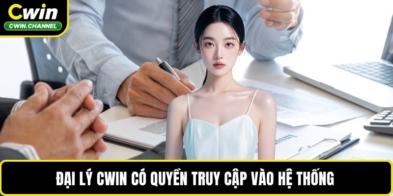 Đại lý CWIN có quyền truy cập vào hệ thống