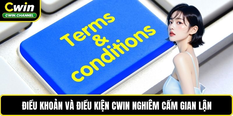 Điều khoản và điều kiện CWIN nghiêm cấm gian lận