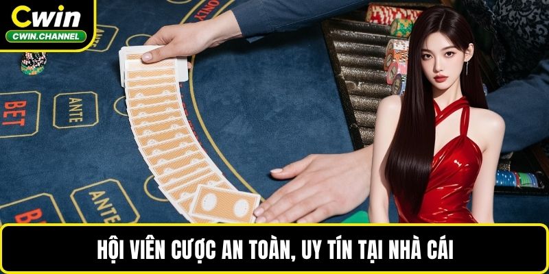 Hội viên cược an toàn, uy tín tại nhà cái
