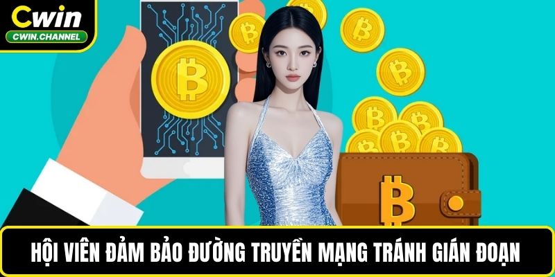 Hội viên đảm bảo đường truyền mạng tránh gián đoạn