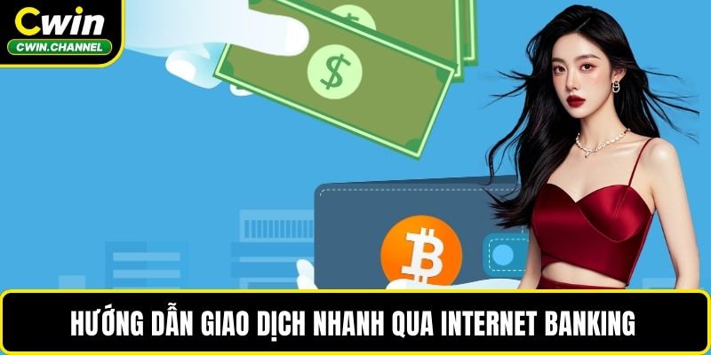 Hướng dẫn giao dịch nhanh qua internet banking