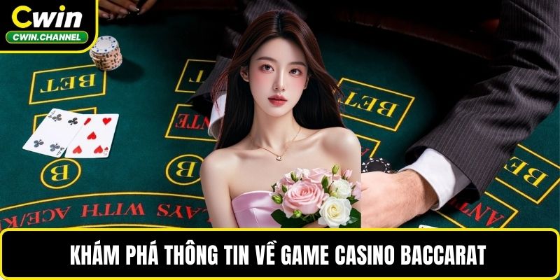 Khám phá thông tin về game casino baccarat