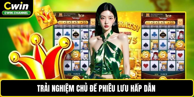 Trải nghiệm chủ đề phiêu lưu hấp dẫn