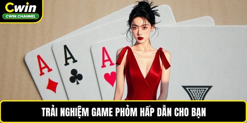 Trải nghiệm game phỏm hấp dẫn cho bạn